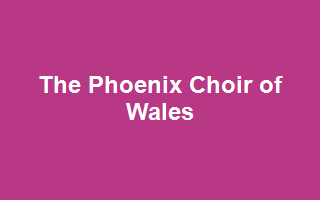The Phoenix Choir of Wales
