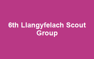 6th Llangyfelach Scout Group